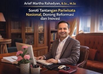Arief Martha Rahadyan Soroti Tantangan Pariwisata Nasional, Dorong Reformasi dan Inovasi